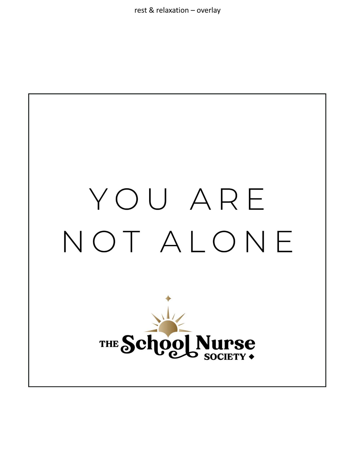 Rest & Relaxation overlay featuring the text You Are Not Alone and The School Nurse Society logo in black and gold.