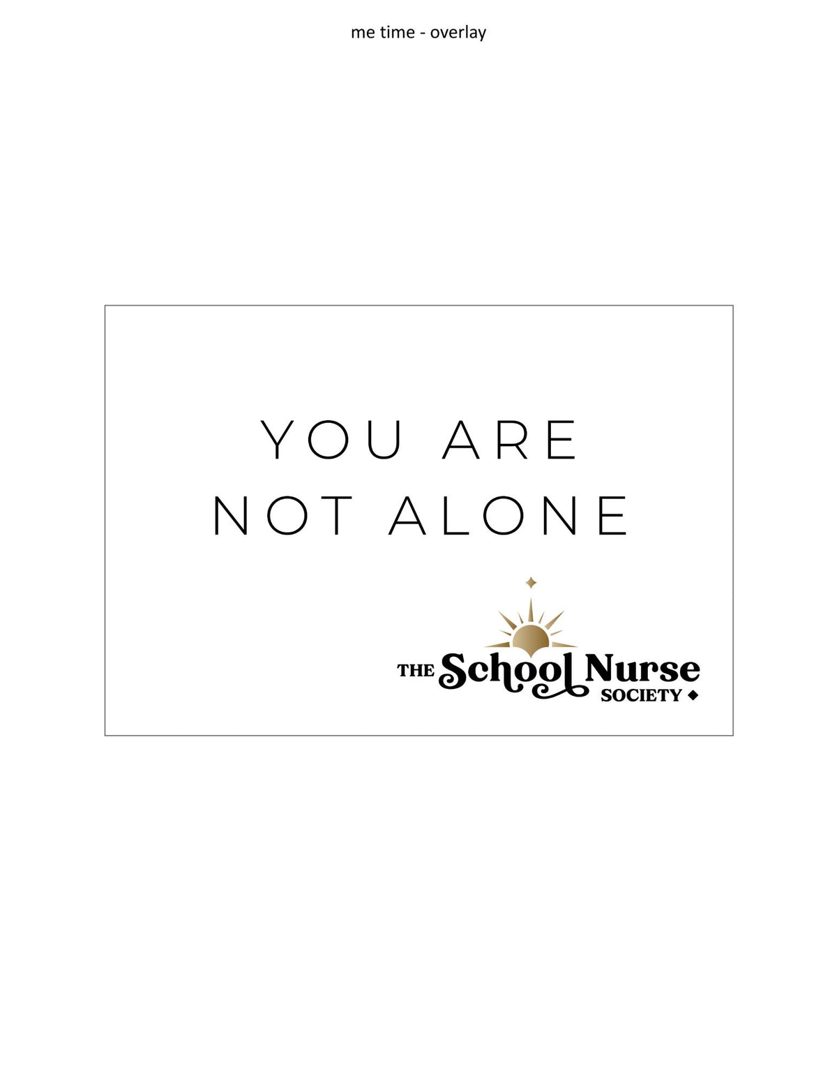 White card with black text reading You Are Not Alone and The School Nurse Society logo with a gold sun icon.